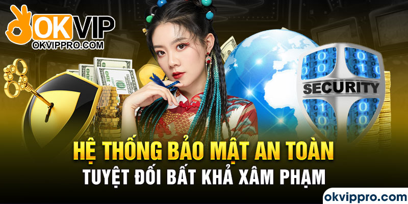 Hệ thống bảo mật an toàn tuyệt đối bất khả xâm phạm