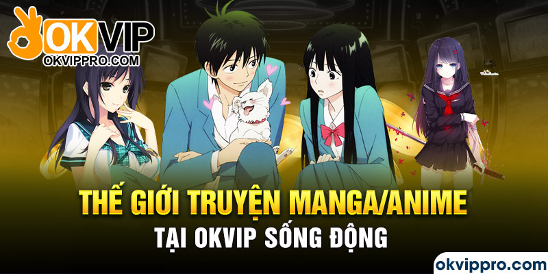 Thế giới truyện manga/anime tại Okvip sống động
